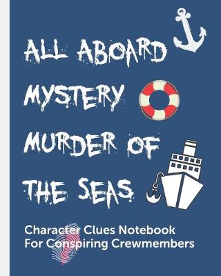 Book cover for All Aboard Mystery Murder Of The Seas Character Clues Notebook For Conspiring Crewmembers