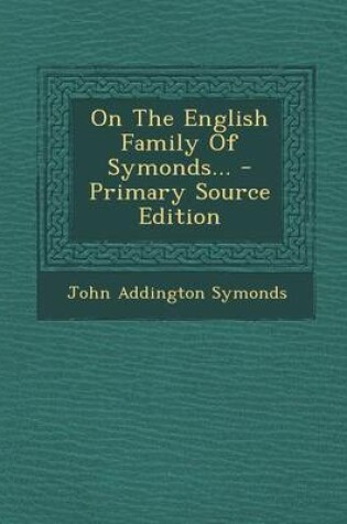 Cover of On the English Family of Symonds... - Primary Source Edition
