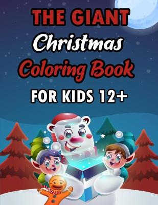 Book cover for The Giant Christmas Coloring Book For Kids 12+