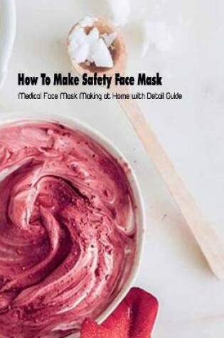 Cover of How To Make Safety Face Mask