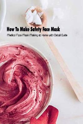 Book cover for How To Make Safety Face Mask