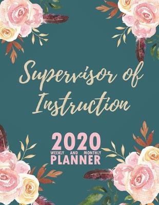 Book cover for Supervisor of Instruction 2020 Weekly and Monthly Planner