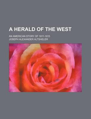 Book cover for A Herald of the West; An American Story of 1811-1815