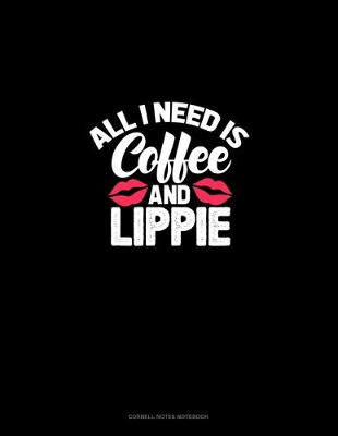 Cover of All I Need Is Coffee And Lippie