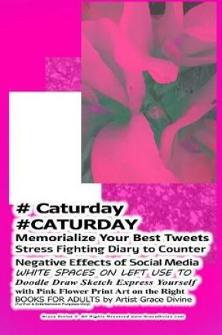Cover of # Caturday #CATURDAY Memorialize Your Best Tweets Stress Fighting Diary to Counter Negative Effects of Social Media WHITE SPACES ON LEFT USE TO Doodle Draw Sketch Express Yourself