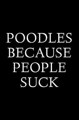 Book cover for Poodles Because People Suck