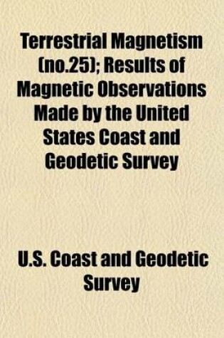 Cover of Terrestrial Magnetism (No.25); Results of Magnetic Observations Made by the United States Coast and Geodetic Survey