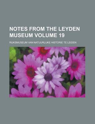 Book cover for Notes from the Leyden Museum Volume 19