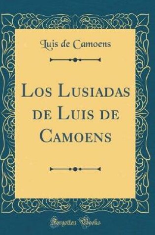 Cover of Los Lusiadas de Luis de Camoens (Classic Reprint)