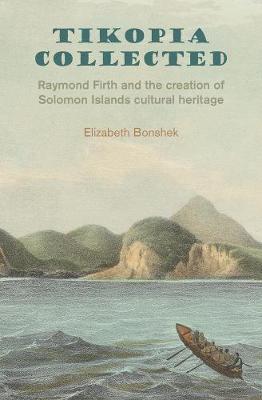 Book cover for Tikopia Collected: Raymond Firth and the Creation of Solomon Islands Cultural Heritage