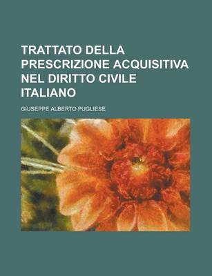 Book cover for Trattato Della Prescrizione Acquisitiva Nel Diritto Civile Italiano