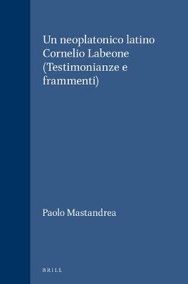 Cover of Un neoplatonico latino Cornelio Labeone (Testimonianze e frammenti)