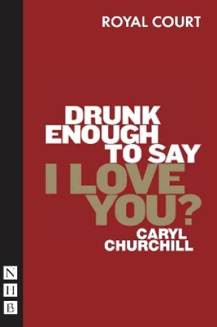 Cover of Drunk Enough To Say I Love You?