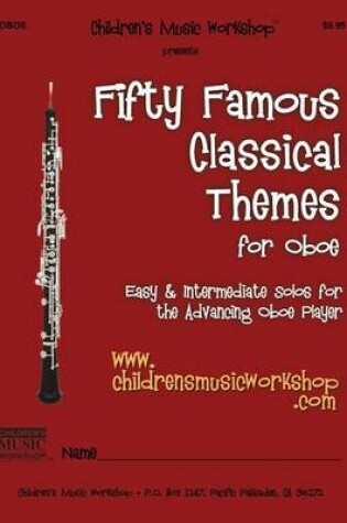 Cover of Fifty Famous Classical Themes for Oboe