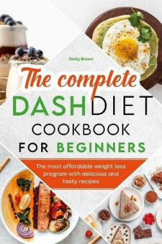 Cover of The Complete Dash Diet Cookbook for Beginners