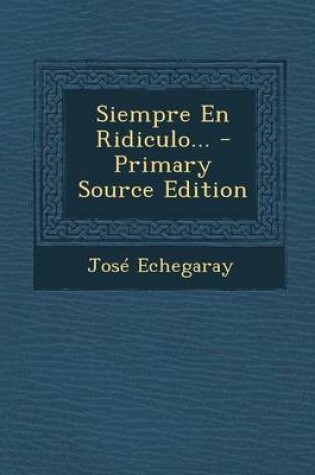 Cover of Siempre En Ridiculo... - Primary Source Edition