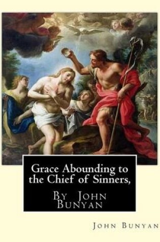 Cover of Grace Abounding to the Chief of Sinners, By John Bunyan