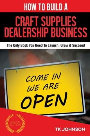 Cover of How to Build a Craft Supplies Dealership Business (Special Edition)