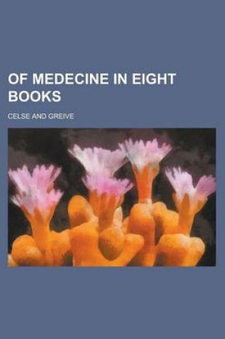 Cover of Of Medecine in Eight Books