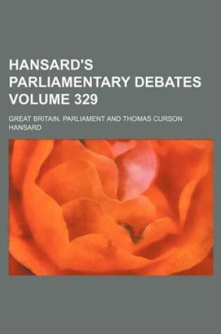 Cover of Hansard's Parliamentary Debates Volume 329