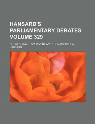 Book cover for Hansard's Parliamentary Debates Volume 329