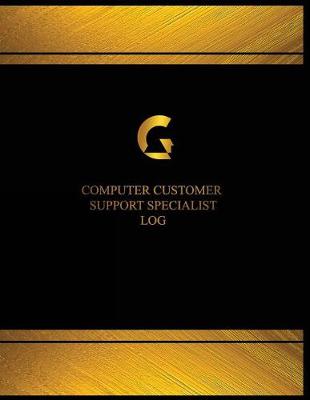 Book cover for Computer Customer Support Specialist Log (Log Book, Journal - 125 pgs, 8.5 X 11