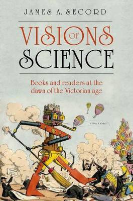 Book cover for Visions of Science: Books and Readers at the Dawn of the Victorian Age
