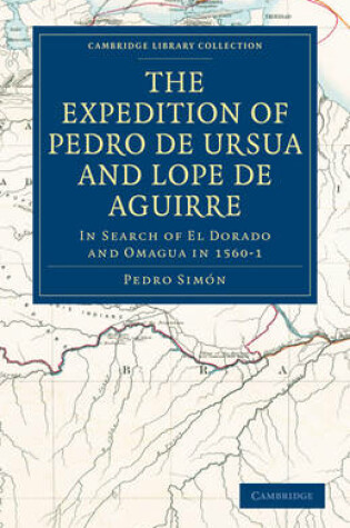 Cover of The Expedition of Pedro de Ursua and Lope de Aguirre in Search of El Dorado and Omagua in 1560-1
