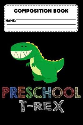 Book cover for Composition Book Preschool T-Rex