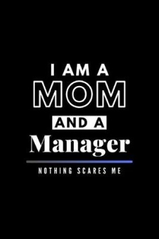 Cover of I Am A Mom And A Manager Nothing Scares Me
