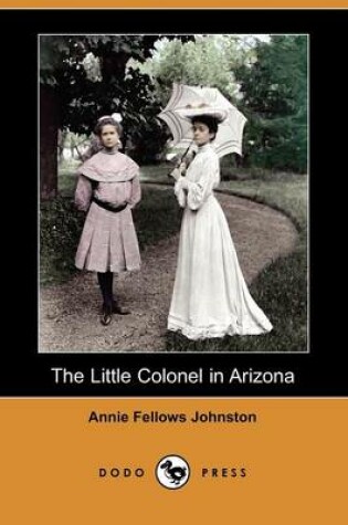 Cover of The Little Colonel in Arizona (Dodo Press)