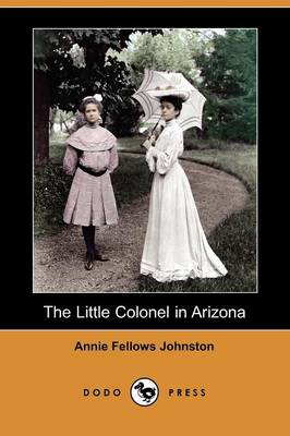 Book cover for The Little Colonel in Arizona (Dodo Press)