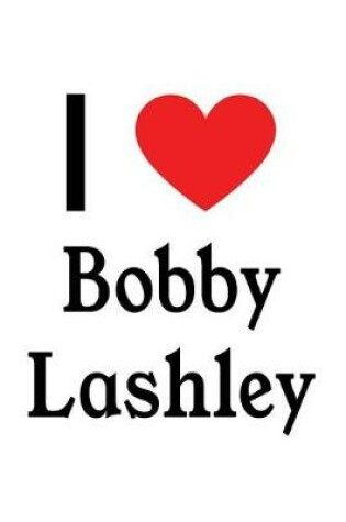 Cover of I Love Bobby Lashley