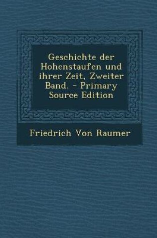 Cover of Geschichte Der Hohenstaufen Und Ihrer Zeit, Zweiter Band.