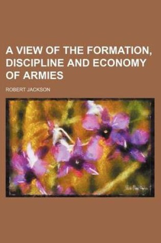 Cover of A View of the Formation, Discipline and Economy of Armies