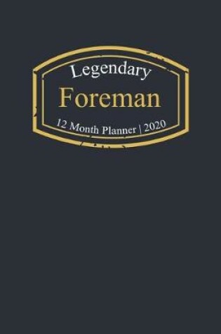 Cover of Legendary Foreman, 12 Month Planner 2020