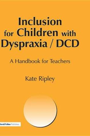 Cover of Inclusion for Children with Dyspraxia: A Handbook for Teachers