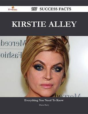 Book cover for Kirstie Alley 187 Success Facts - Everything You Need to Know about Kirstie Alley