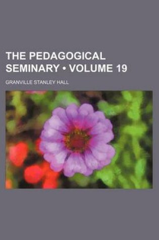 Cover of The Pedagogical Seminary (Volume 19)