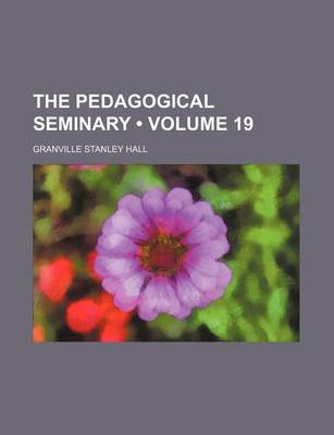 Book cover for The Pedagogical Seminary (Volume 19)