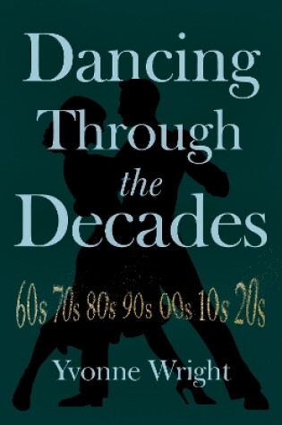 Cover of Dancing Through the Decades