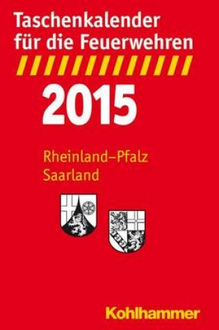 Cover of Taschenkalender Fur Die Feuerwehren 2015 / Rheinland-Pfalz, Saarland