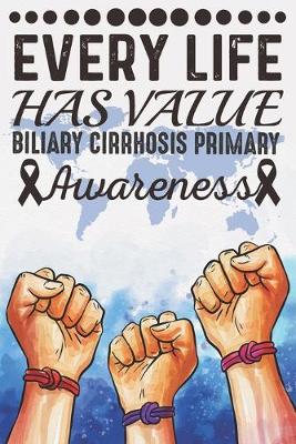 Book cover for Every Life Has Value Biliary Cirrhosis Primary Awareness