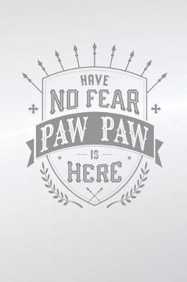 Book cover for Have No Fear Paw Paw Is Here