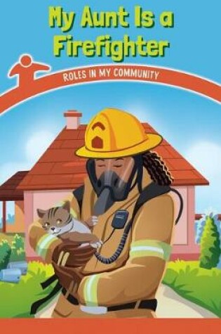 Cover of My Aunt Is a Firefighter