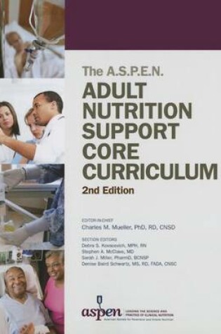 Cover of A.S.P.E.N. Adult Nutrition Support Core Curriculum