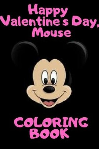 Cover of Happy Valentine's Day, Mouse COLORING BOOK