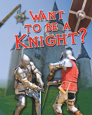 Cover of Want to Be a Knight?