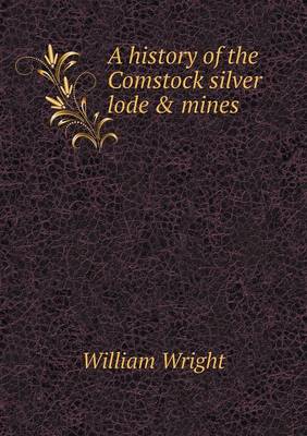 Book cover for A history of the Comstock silver lode & mines