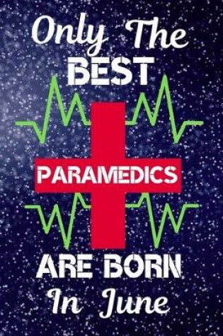 Cover of Only The Best Paramedics Are Born In June